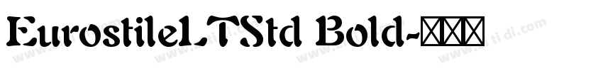 EurostileLTStd Bold字体转换 EurostileLTStd Bold字体转换